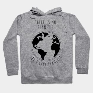 There is no planet B - Let's save planet A I climate change design Hoodie